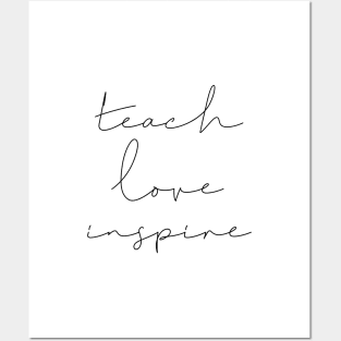 Teach Love Inspire Posters and Art